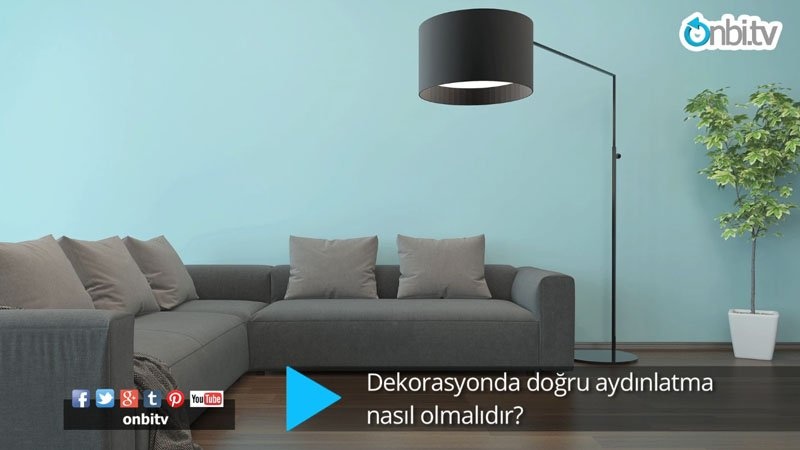 Dekorasyonda doğru aydınlatma nasıl olur?