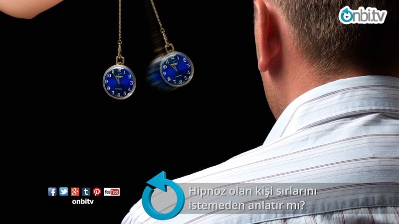 Hipnoz olan kişi sırlarını istemeden anlatır mı?