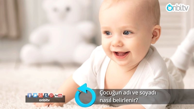 Çocuğun adı ve soyadı nasıl belirlenir?