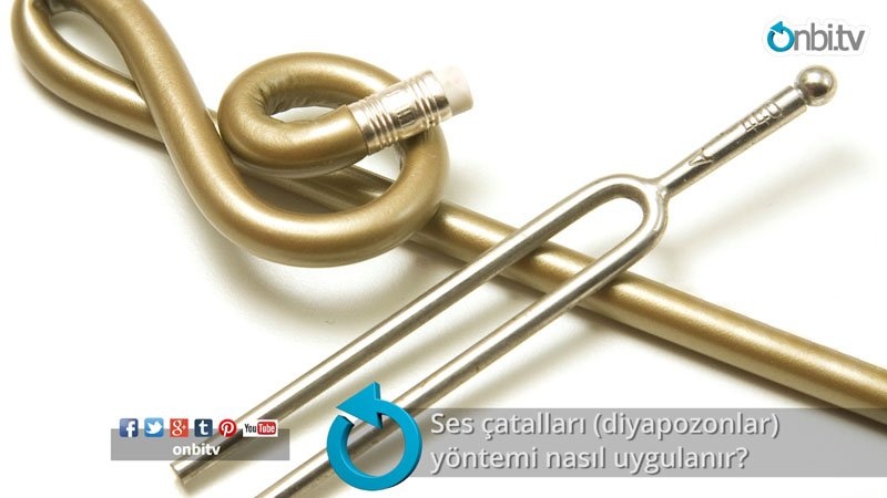 Ses çatalları (diyapozonlar) yöntemi nasıl uygulanır?