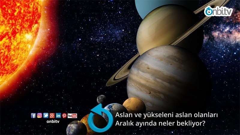 Aslan ve yükseleni aslan olanları aralık ayında neler bekliyor?