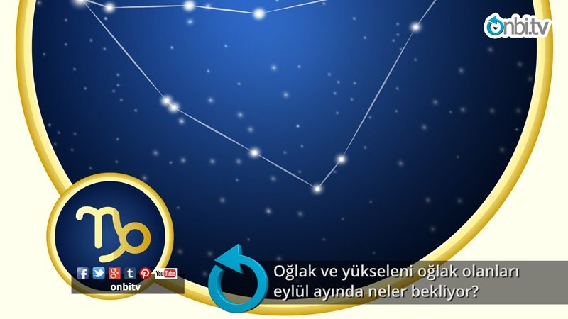 Oğlak ve yükseleni oğlak olanları eylül ayında neler bekliyor? 