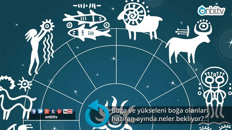 Boğa ve yükseleni boğa olanları haziran ayında neler bekliyor?