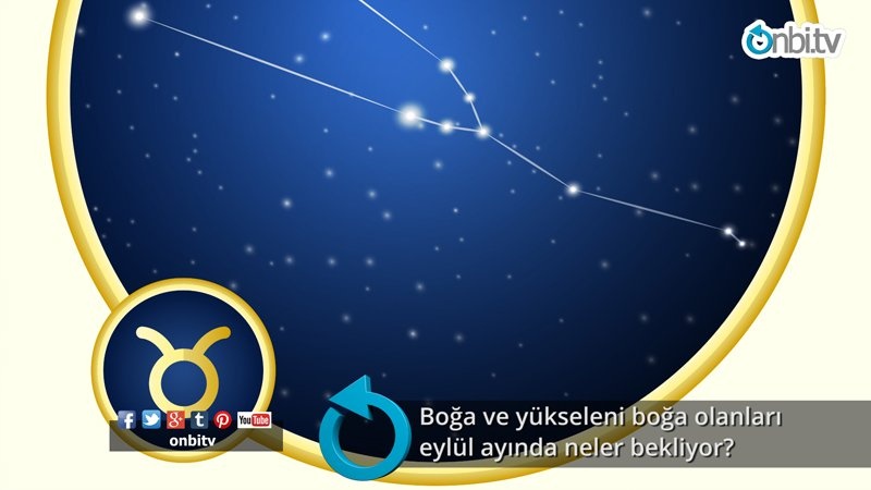 Boğa ve yükseleni boğa olanları eylül ayında neler bekliyor?