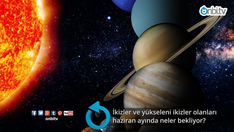 İkizler ve yükseleni ikizler olanları haziran ayında neler bekliyor? 