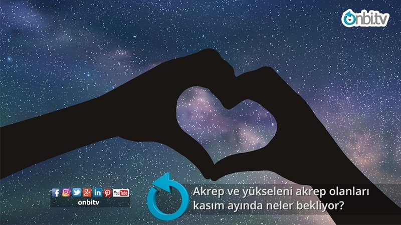 Akrep ve yükseleni akrep olanları kasım ayında neler bekliyor?