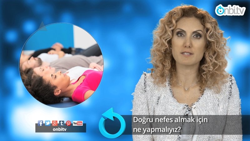 Doğru nefes almak için ne yapmalıyız?