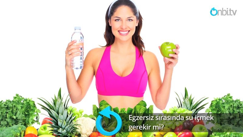 Egzersiz sırasında su içmek gerekir mi?