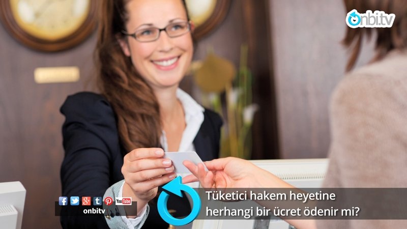 Tüketici hakem heyetine ücret ödenir mi?