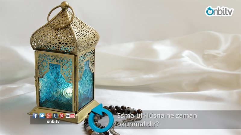 Esma-ül Hüsna ne zaman okunmalıdır?