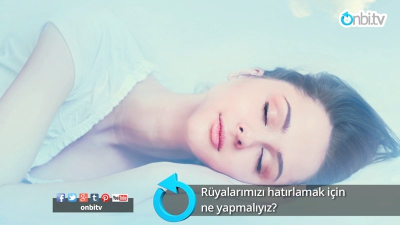 Rüyalarımızı hatırlamak için ne yapmalıyız?