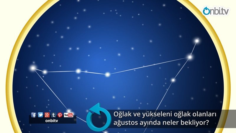 Oğlak ve yükseleni oğlak olanları ağustos ayında neler bekliyor?
