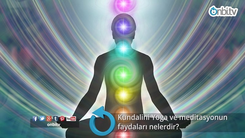 Kundalini yoga ve meditasyonun faydaları nelerdir?