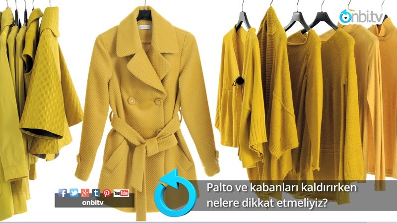 Palto ve kabanları kaldırırken nelere dikkat etmeliyiz?