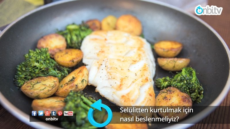 Selülitten kurtulmak için nasıl beslenmeliyiz?