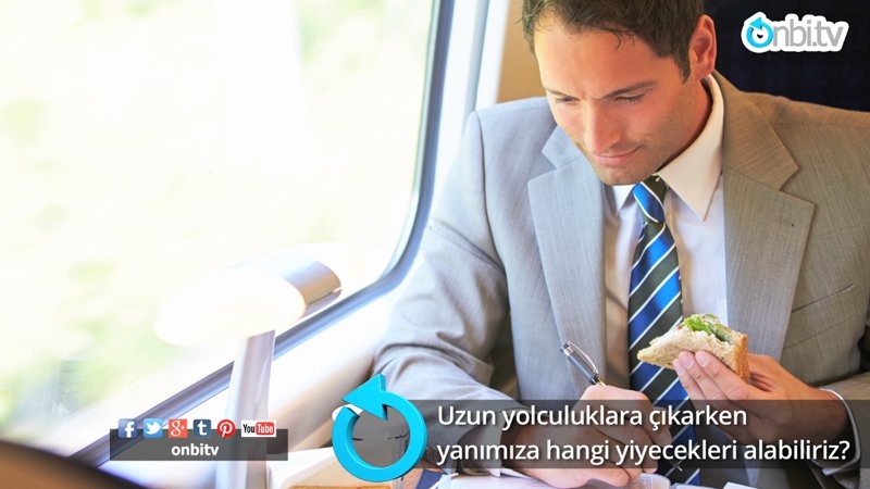 Uzun yolculuklarda yanımıza hangi yiyecekleri alabiliriz?